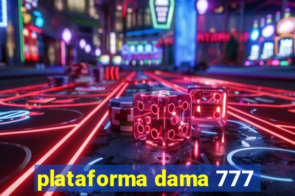 plataforma dama 777